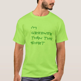 Ich bin grüner als dieses Shirt