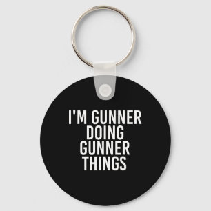 Ich bin Gunner, der Gunner-Dinge benennen Funny Ge Schlüsselanhänger