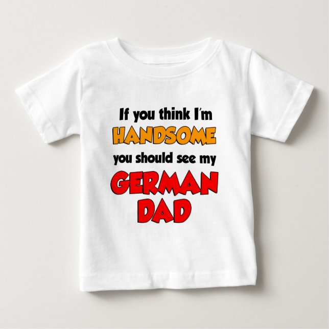 Ich bin gut aussehender deutscher Vater Baby T-shirt (Vorderseite)