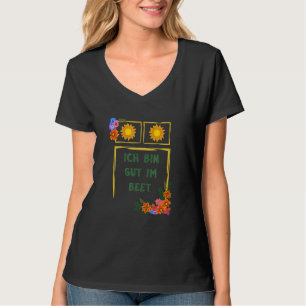 Ich bin Gut Im Beet Gärtner Fun Redewendungen T-Shirt
