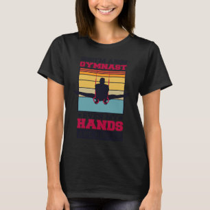 Ich bin Gymnastikspieler, selbst meine Hände sind  T-Shirt