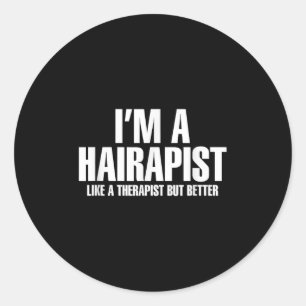 Ich bin Hairapist Haar Therapeutin, aber Better Ha Runder Aufkleber