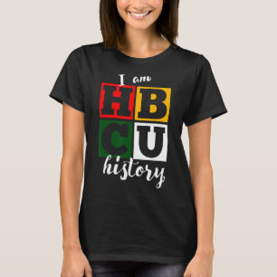 Ich bin Hbcu-Geschichte - Schwarzer Geschichtsmona T-Shirt