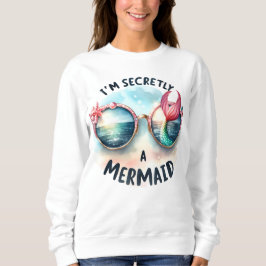 Ich bin heimlich Meerjungfrau Sweatshirt