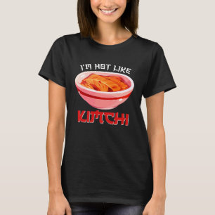 Ich bin heiß wie Kimchi Koreanisches Kimchi T-Shirt