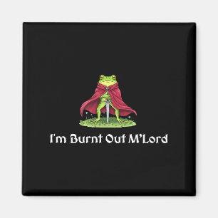 Ich bin Hemd Verbrannt Out M'lord Ritter Frosch Magnet