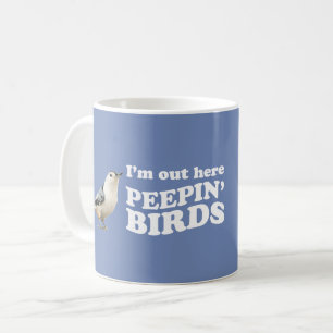 Ich bin heraus hier peepin Vögel Kaffeetasse