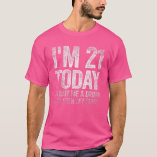 Ich bin heute 21, also kaufe mir ein Getränk und u T-Shirt