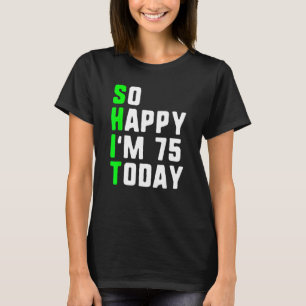 Ich bin heute 75 Jahre alt, 75 Jahre alt T-Shirt