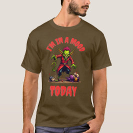 ICH BIN HEUTE IN EINER MOOD T-Shirt