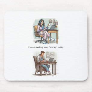 Ich bin heute kein Gefühl "Worky" Mousepad