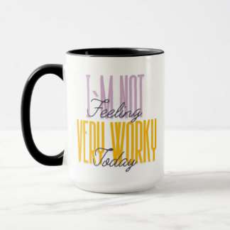 ICH BIN HEUTE NICHT GEFÜHL SEHR ARBEIT BÜRO JOKE TASSE