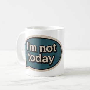 Ich bin heute nicht kaffeetasse