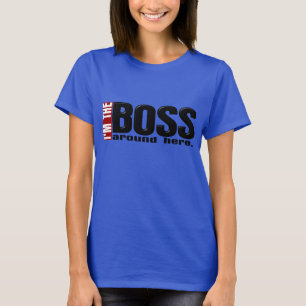 Ich bin hier der Boss T-Shirt