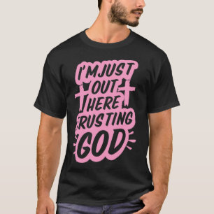Ich bin hier einfach und vertraue Gott Lustiger Ch T-Shirt