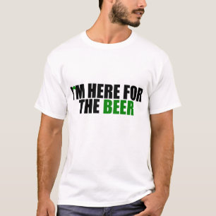 Ich bin hier für das Bier T-Shirt