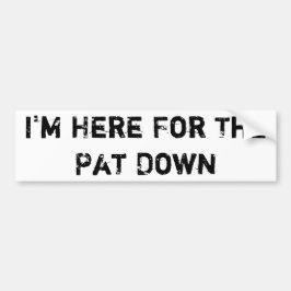 Ich bin hier für das Pat unten Autoaufkleber