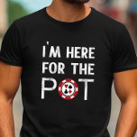 Ich bin hier für den Pot Funny Poker T-Shirt<br><div class="desc">Zeigen Sie bis zum nächsten Poker Abend diesen lustigen Poker T - Shirt. Dies ist ein tolles Geschenk für einen Poker oder jemanden,  der nach Las Vegas fährt.</div>