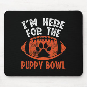 Ich bin hier für den Puppy Bowl - Lustige Hunde Un Mousepad