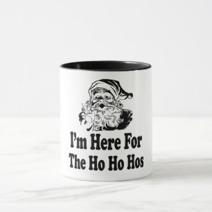 Ich bin hier für die ho ho hos tasse