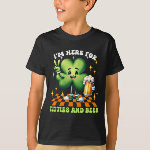 Ich bin hier für die Tit-ties und Bier St. Patrick T-Shirt