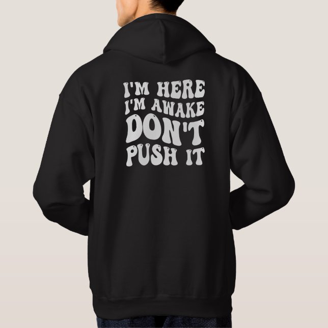 Ich bin hier, ich bin erwacht, mach es nicht rein hoodie (Rückseite)