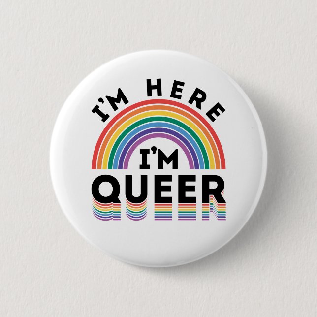 Ich bin hier, ich bin Queer Gay Pride Month Rainbo Button (Vorderseite)