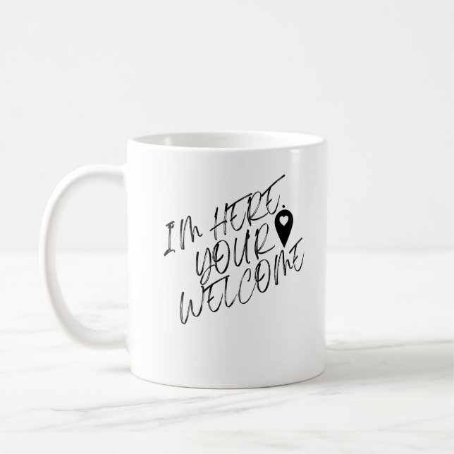 Ich bin hier Ihr Willkommen Kaffeetasse (Links)