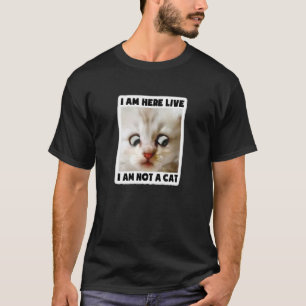 Ich bin hier live, ich bin kein Cat Lawyer Filter  T-Shirt