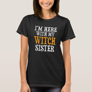Ich bin hier mit meinem Hexenbruder für Schwester T-Shirt
