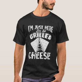 ICH BIN HIER NUR FÜR DEN GEBRATENEN KÄSE T-Shirt