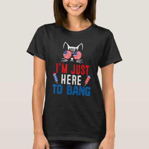 Ich bin hier nur, um am 4. Juli zu knallen Katze T-Shirt