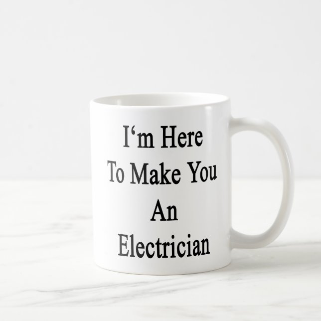 Ich bin hier, Sie einen Elektriker zu machen Kaffeetasse (Rechts)
