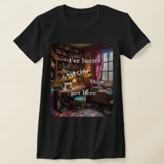 Ich bin hier Stitchin' Ta Get Here - Nähraum T-Shi T-Shirt