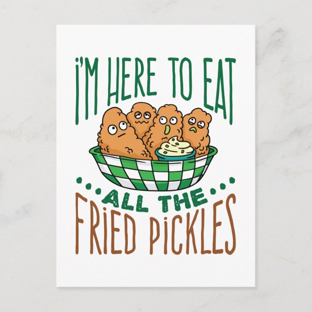 Ich bin hier, um all die frittierten Pickles Lover Postkarte (Vorderseite)