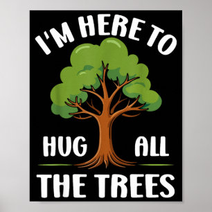Ich bin hier, um alle Bäume zu umarmen Earth Lover Poster