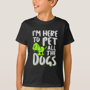 Ich bin hier, um alle Hunde, Tiere und Hunde, die T-Shirt