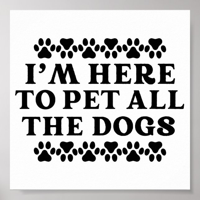 Ich bin hier, um alle Hunde zu pflücken Poster (Vorne)