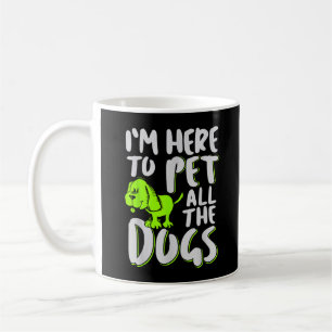 Ich bin hier, um alle Hunde zu streicheln Tier- un Kaffeetasse