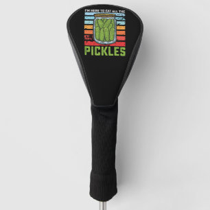 Ich bin hier, um alle Pickles Vintag zu essen Golf Headcover