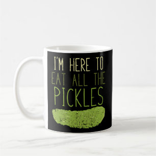 Ich bin hier, um alle Pickles zu essen Kaffeetasse