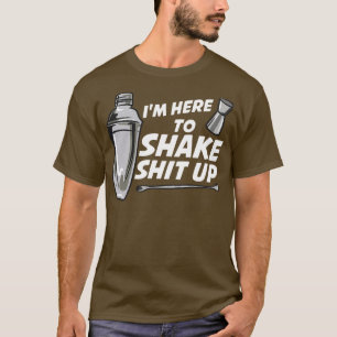 Ich bin hier, um Barkeeper zu schütteln T-Shirt