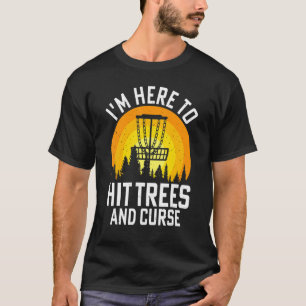 Ich bin hier, um Bäume und Fluch zu treffen T-Shirt