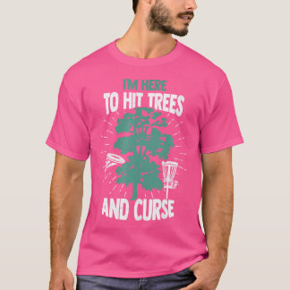Ich bin hier, um Bäume zu treffen und den Golfspie T-Shirt