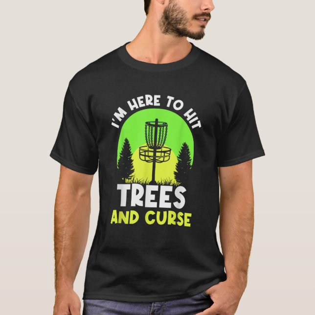 Ich bin hier, um Bäume zu treffen und verdammte Di T-Shirt (Vorderseite)