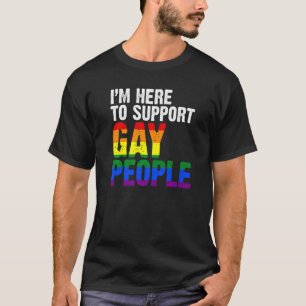 Ich bin hier, um Gay People zu unterstützen LGBTQ T-Shirt
