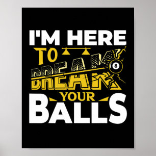 Ich bin hier, um Ihr Pool Billard Player Funny zu  Poster