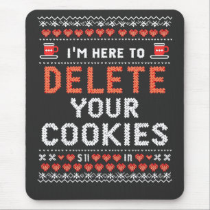 Ich bin hier, um Ihre Cookies zu löschen Ugly Xmas Mousepad