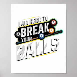 Ich bin hier, um Ihren - Billard Snooker Player zu Poster