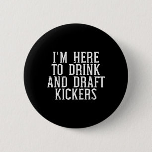 Ich bin hier, um Kickers lustige Draft-Party Fanta Button